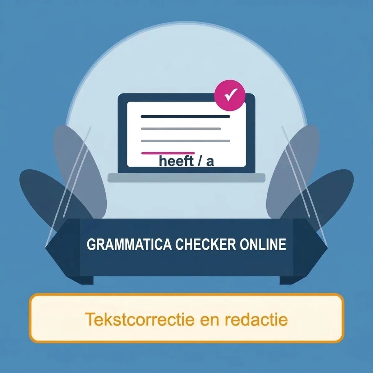 Grammatica checker online: controleer grammatica, spelling en stijl in het Nederlands